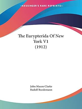 the eurypterida of new york v1 1st edition john mason clarke ,rudolf ruedemann 1120744857, 978-1120744852