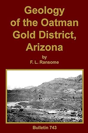geology of the oatman gold district arizona 1st edition f l ransome 1614740836, 978-1614740834