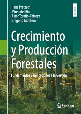 crecimiento y produccion forestales fundamentos y aplicaciones a la gestion 1st edition hans pretzsch ,miren