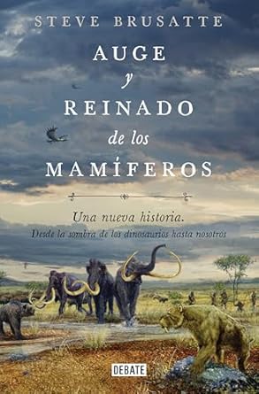 auge y reinado de los mamiferos / the rise and reign of the mammals 1st edition steve brusatte 8419642509,