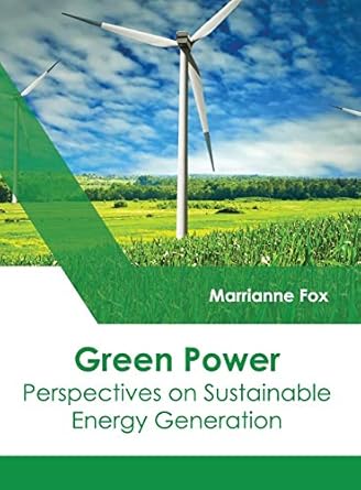 green power perspectives on sustainable energy generation 1st edition marrianne fox 1632398737, 978-1632398734