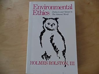 environmental ethics duties to and values in the natural world 1st edition holmes rolston 0877226288,