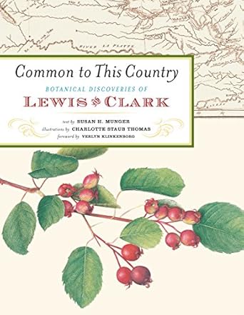 common to this country botanical discoveries of lewis and clark 1st edition susan h munger ,charlotte staub