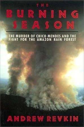 the burning season the murder of chico mendes 1st edition andrew revkin 0736619704, 978-0736619707