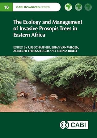 the ecology and management of invasive prosopis trees in eastern africa 1st edition urs schaffner ,dr ketema