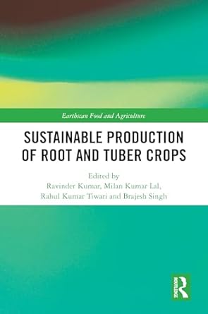 sustainable production of root and tuber crops 1st edition ravinder kumar ,milan kumar lal ,rahul kumar