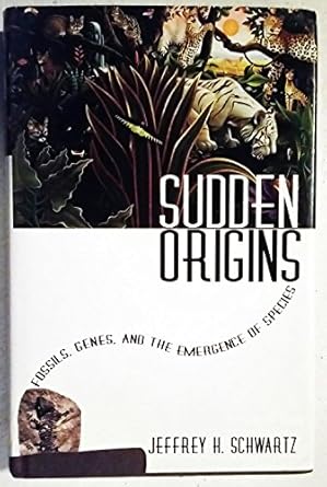 sudden origins fossils genes and the emergence of species 1st edition jeffrey h schwartz 0471329851,