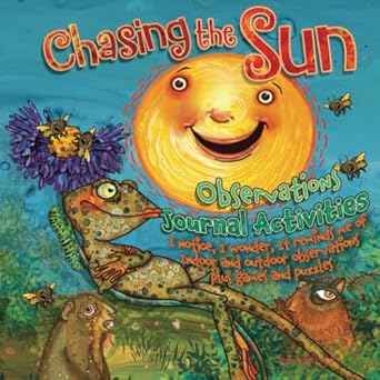 chasing the sun observations journal activities i notice i wonder it reminds me of 1st edition kara jo