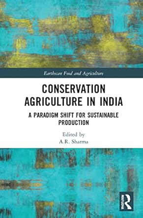 conservation agriculture in india 1st edition a r sharma 1032273879, 978-1032273877