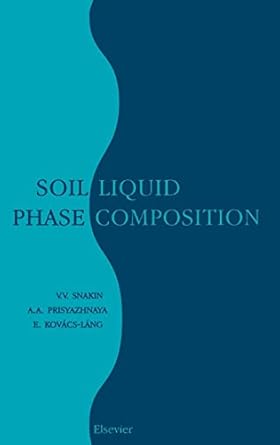 soil liquid phase composition 1st edition v v snakin ,a a prisyazhnaya ,e kovacs lang 0444506756,