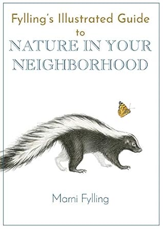 fyllings illustrated guide to nature in your neighborhood 1st edition marni fylling 1597144800, 978-1597144803