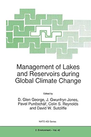 management of lakes and reservoirs during global climate change 1st edition d glen george ,j g jones ,pavel