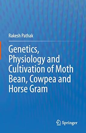 genetics physiology and cultivation of moth bean cowpea and horse gram 1st edition rakesh pathak 9811999554,
