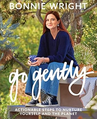 go gently actionable steps to nurture yourself and the planet 1st edition bonnie wright 0358645557,