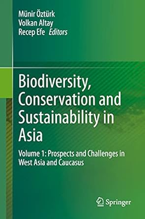 biodiversity conservation and sustainability in asia volume 1 prospects and challenges in west asia and