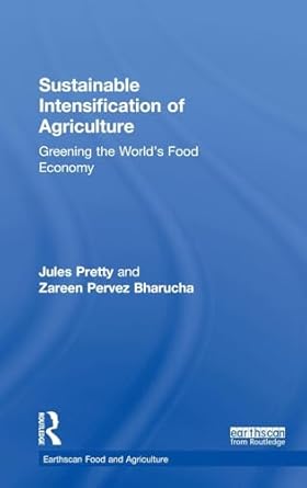 sustainable intensification of agriculture greening the worlds food economy 1st edition jules pretty ,zareen