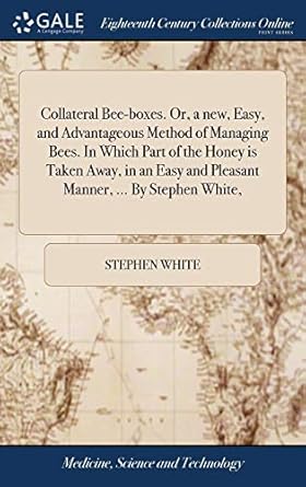 collateral bee boxes or a new easy and advantageous method of managing bees in which part of the honey is