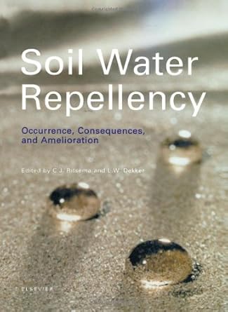 soil water repellency occurrence consequences and amelioration 1st edition c j ritsema ,l w dekker