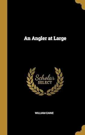an angler at large 1st edition william caine 0530665891, 978-0530665894