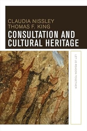 consultation and cultural heritage 1st edition claudia nissley ,thomas f king 1611323991, 978-1611323993