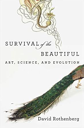 survival of the beautiful art science and evolution 1st edition david rothenberg 1608192164, 978-1608192168