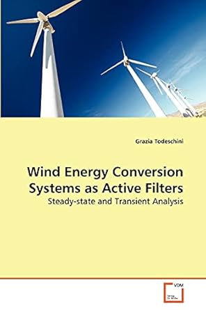 wind energy conversion systems as active filters steady state and transient analysis 1st edition grazia
