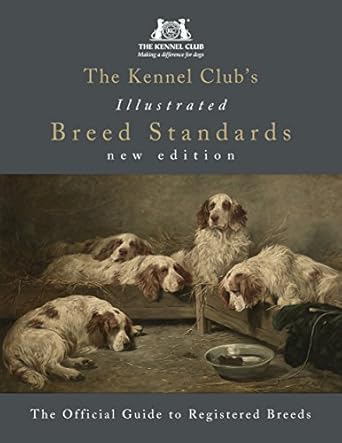 the kennel clubs illustrated breed standards the official guide to registered breeds 1st edition the kennel