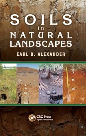 soils in natural landscapes 1st edition earl b alexander 1466594357, 978-1466594357