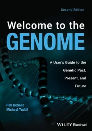welcome to the genome a users guide to the genetic past present and future 1st edition robert desalle