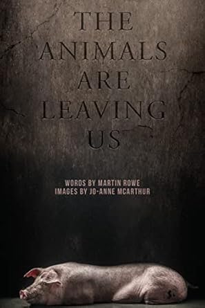 the animals are leaving us 1st edition martin rowe ,mcarthur jo anne 1590566459, 978-1590566459