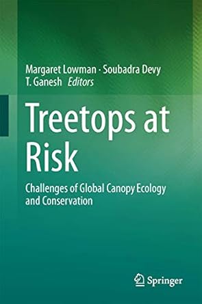 treetops at risk challenges of global canopy ecology and conservation 1st edition margaret lowman ,soubadra