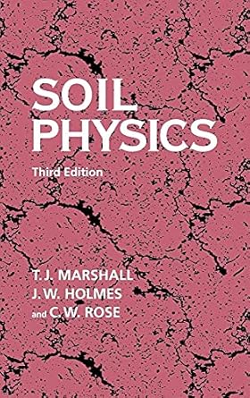 soil physics 1st edition t j marshall ,j w holmes ,c w rose 0521451515, 978-0521451512
