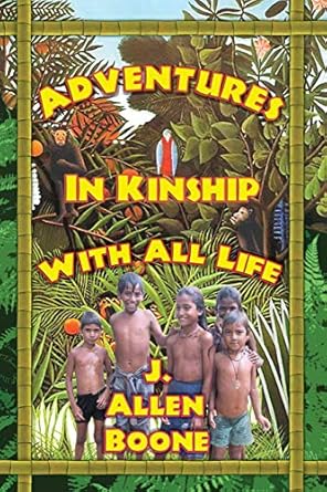 adventures in kinship with all life 1st edition john allen boone ,bianca leonardo ,paul herman leonard