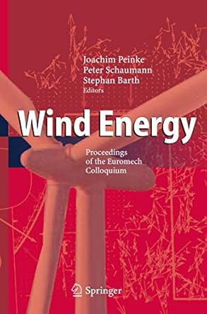 wind energy proceedings of the euromech colloquium 1st edition joachim peinke ,peter schaumann ,stephan barth