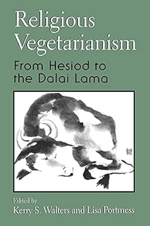 religious vegetarianism from hesiod to the dalai lama 1st edition kerry walters ,lisa portmess 0791449726,