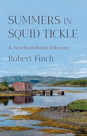 summers in squid tickle a newfoundland odyssey 1st edition robert finch 1324051310, 978-1324051312