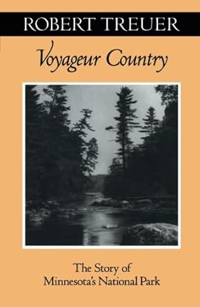 voyageur country the story of minnesotas national park 1st edition robert treuer 0816631557, 978-0816631551