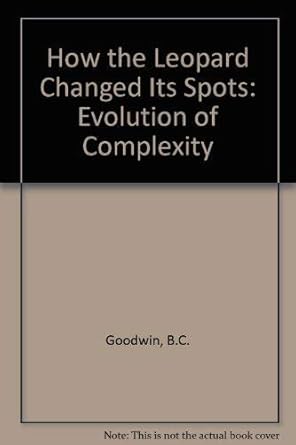 how the leopard changed its spots the evolution of complexity 1st edition brian goodwin phd 0297814990,