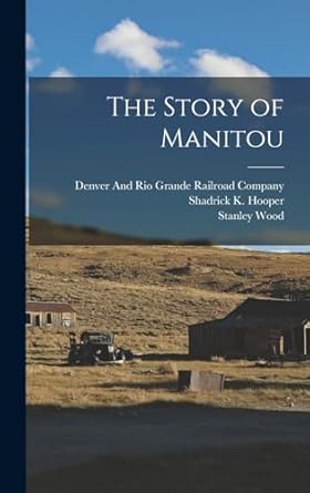 the story of manitou 1st edition shadrick k hooper ,stanley wood ,william abraham bell 1018056971,
