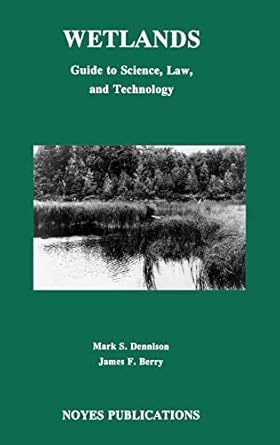 wetlands guide to science law and technology 1st edition tony dennison rn rn ma ba pgce ,james f berry