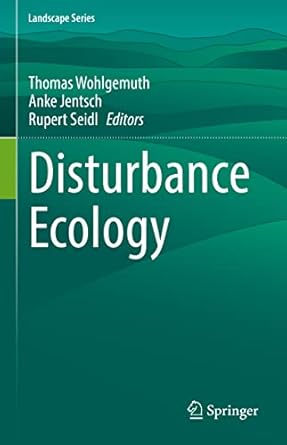 disturbance ecology 1st edition thomas wohlgemuth ,anke jentsch ,rupert seidl 3030987558, 978-3030987558