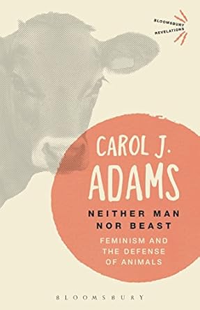 neither man nor beast feminism and the defense of animals 1st edition carol j adams 1350040207, 978-1350040205