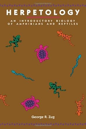 herpetology an introductory biology of amphibians and reptiles 1st edition laurie j vitt ,george r zug