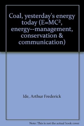 coal yesterdays energy today 1st edition arthur frederick ide 0866638091, 978-0866638098