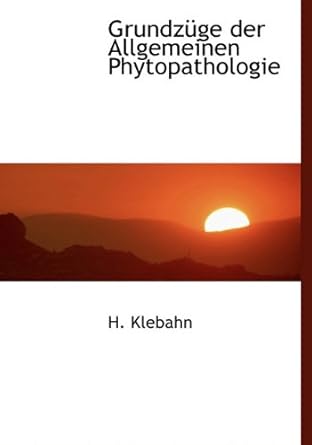 grundzuge der allgemeinen phytopathologie 1st edition h klebahn 114050956x, 978-1140509561