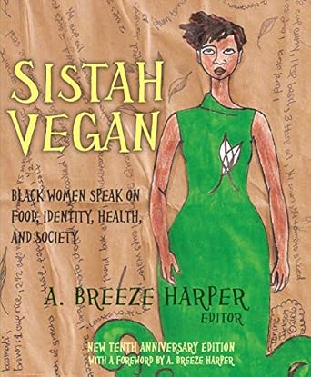 sistah vegan black women speak on food identity health and society 1st edition pattrice jones ,a breeze