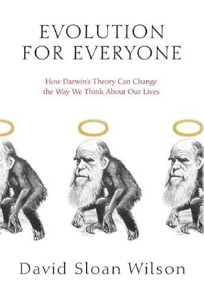 evolution for everyone how darwins theory can change the way we think about our lives 1st edition david sloan