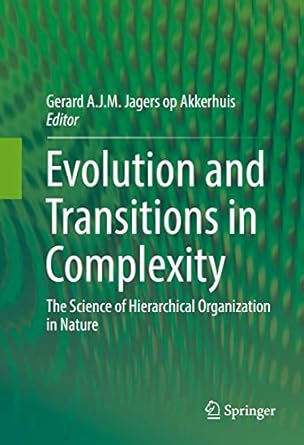 evolution and transitions in complexity the science of hierarchical organization in nature 1st edition gerard