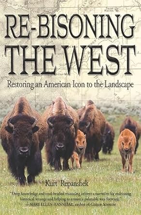 re bisoning the west restoring an american icon to the landscape 1st edition kurt repanshek 1937226980,
