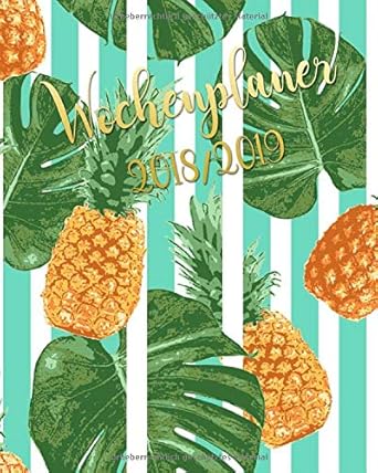 wochenplaner 2018/2019 wochen und monatskalender mit trendigem ananas palmen motiv 22x25 cm 1st edition